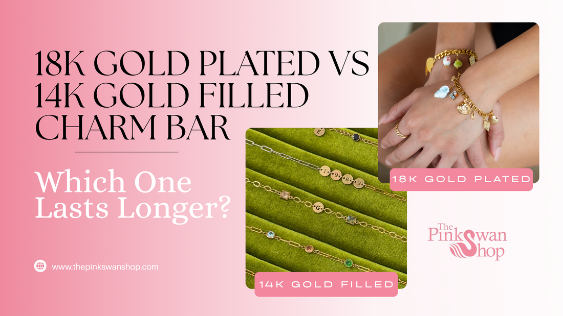 18k Gold Plated vs 14k Gold Filled Charm Bar: Which One Lasts Longer?