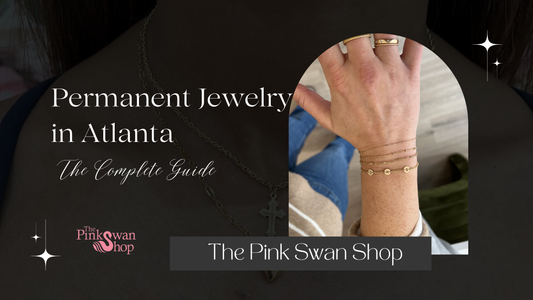 The Complete Guide for Permanent Jewelry in Atlanta: What to Know Before You Get Zapped